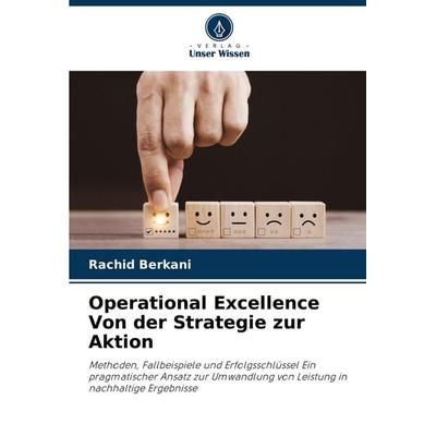 Berkani, R: Operational Excellence Von der Strategie zur Akt, Taschenbuch von Rachid Berkani, Verlag Unser Wissen, 978-620-6-80440-6