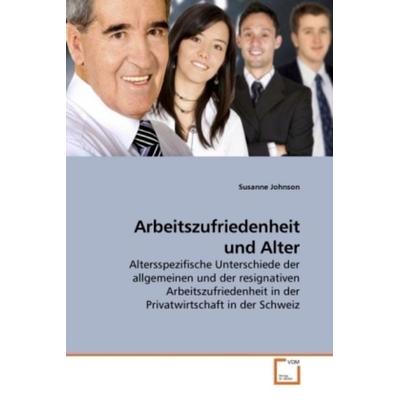Johnson, S: Arbeitszufriedenheit und Alter, Taschenbuch von Susanne Johnson, VDM, 978-3-639-20571-8