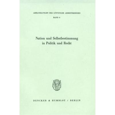 Nation und Selbstbestimmung in Politik und Recht., Taschenbuch von , Duncker & Humblot, 978-3-428-05612-5