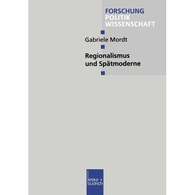 Regionalismus und Spätmoderne, Taschenbuch von Gabriele Mordt, VS Verlag für Sozialwissenschaften, 978-3-8100-2703-0