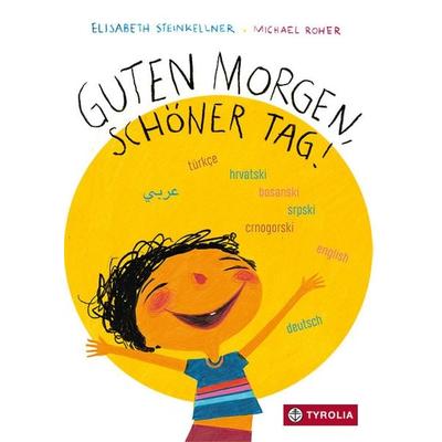 Guten Morgen, schöner Tag, Gebundene Ausgabe von Elisabeth Steinkellner, Tyrolia, 978-3-7022-4197-1