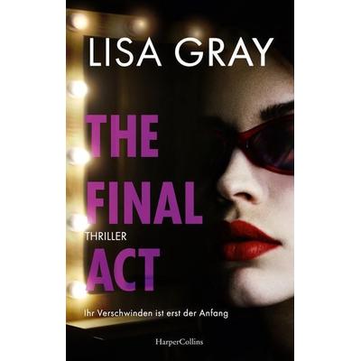 The Final Act, Taschenbuch von Lisa Gray, HarperCollins Paperback, 978-3-365-01160-7