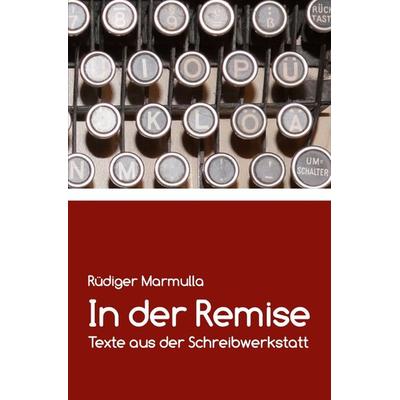In der Remise, Taschenbuch von Rüdiger Marmulla, Epubli, 978-3-7584-5430-1