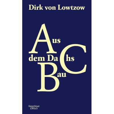 Aus dem Dachsbau, Gebundene Ausgabe von Dirk Lowtzow, Kiepenheuer & Witsch