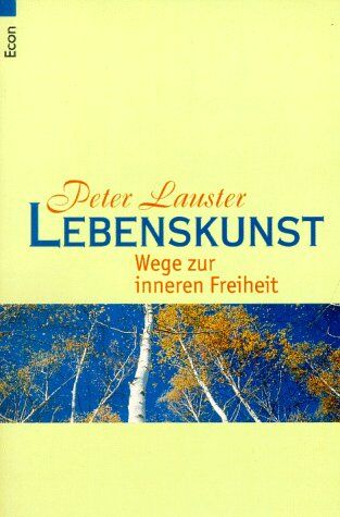 Peter Lauster - Lebenskunst. Wege zur inneren Freiheit. - Preis vom 11.10.2026 03:10:56 h