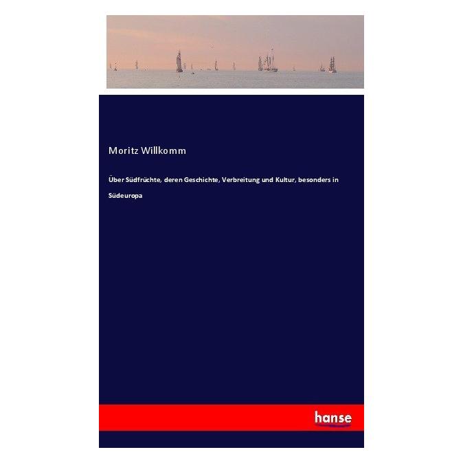 Hansebooks Über Südfrüchte, deren Geschichte, Verbreitung und Kultur, besonders in Südeuropa (55900987)