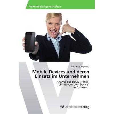 Mobile Devices und deren Einsatz im Unternehmen, Taschenbuch von Bartlomiej Hagowski, AV Akademikerverlag, 978-3-639-45374-4