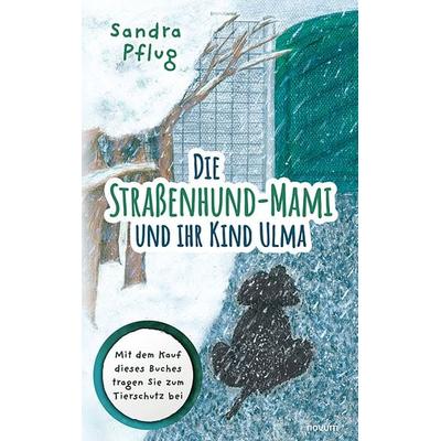Die Straßenhund-Mami und ihr Kind Ulma, Taschenbuch von Sandra Pflug, Novum Verlag, 978-3-99107-475-5