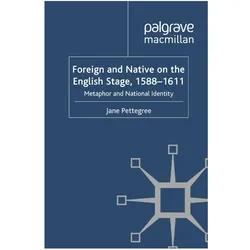 Foreign and Native on the English Stage, 1588-1611, Fachbücher von Jane Pettegree