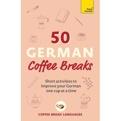 50 German Coffee Breaks, Taschenbuch von Coffee Break Languages, Hodder And Stoughton, 978-1-399-80242-0