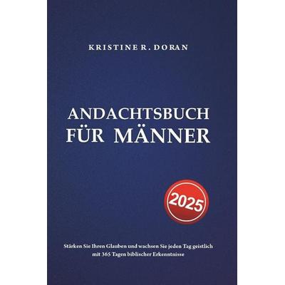 Andachtsbuch für Männer 2025, Taschenbuch von Kristine R. Doran, Independently Published