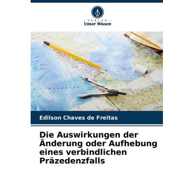 Die Auswirkungen der Änderung oder Aufhebung eines verbindlichen Präzedenzfalls, Taschenbuch von Edilson Chaves de Freitas, Verlag Unser Wissen,