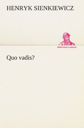Henryk Sienkiewicz - Quo vadis? (TREDITION CLASSICS) - Preis vom 17.10.2026 19:25:27 h