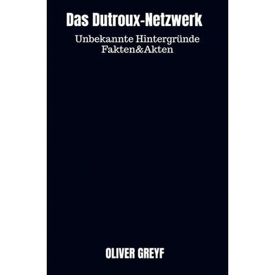 Das Dutroux-Netzwerk, Taschenbuch von Oliver Greyf, Bookmundo Direct, 978-94-036-7330-1