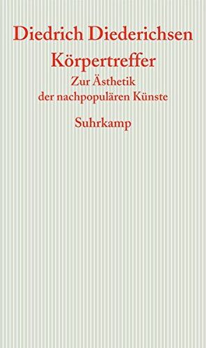Diedrich Diederichsen - Körpertreffer: Zur Ästhetik der nachpopulären Künste - Preis vom 06.10.2026 07:26:00 h