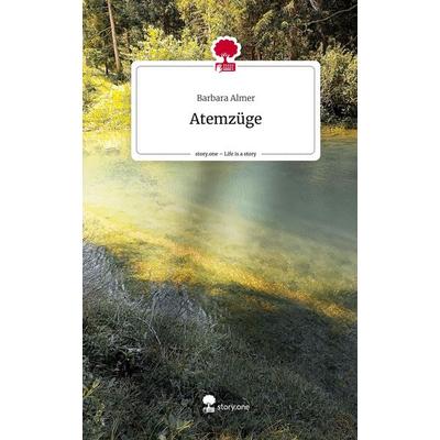 Atemzüge. Life is a Story - story.one, Gebundene Ausgabe von Barbara Almer, Storylution, 978-3-7115-5180-1