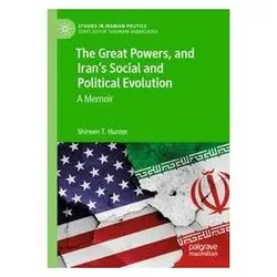 The Great Powers, and Iran's Social and Political Evolution, Fachbücher von Shireen T. Hunter