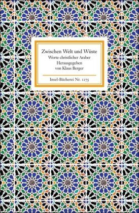Klaus Berger - Zwischen Welt und Wüste: Worte christlicher Araber (Insel Bücherei) - Preis vom 10.10.2026 11:48:34 h