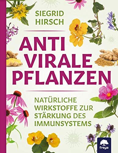 Siegrid Hirsch - Antivirale Pflanzen: Natürliche Wirkstoffe zur Stärkung des Immunsystems - Preis vom 12.10.2026 11:37:12 h