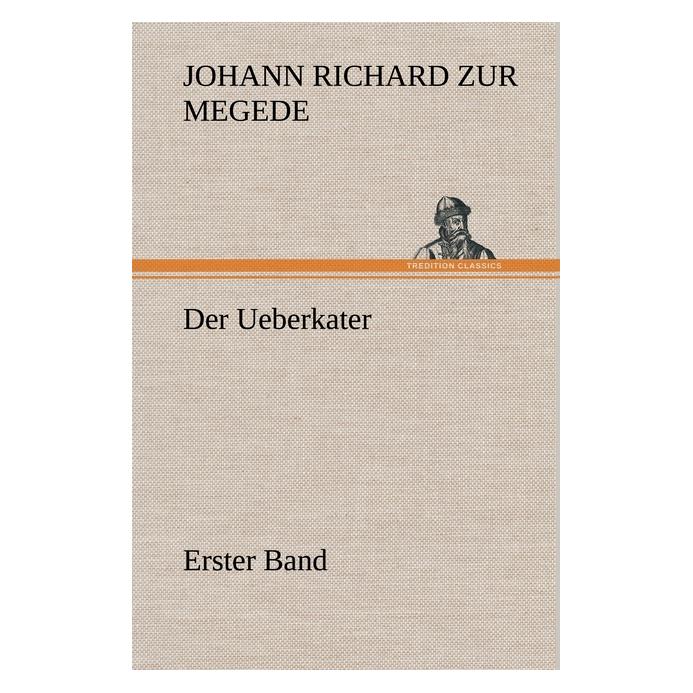 Bod Megede:Der Ueberkater - Erster Band (Deutsch, Hardcover, Johann R zur Megede, Johann Richard zur Megede) (67981353)