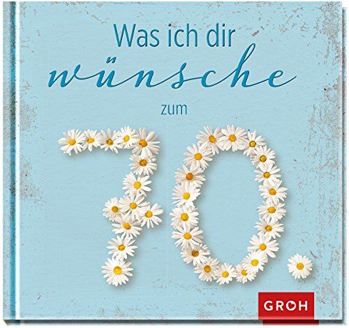 Groh Verlag - Was ich dir wünsche zum 70 - Preis vom 19.10.2026 19:33:35 h