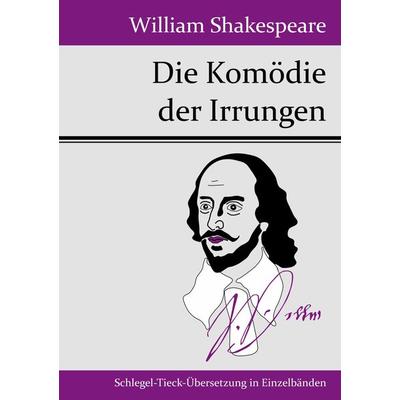 Die Komödie der Irrungen, Taschenbuch von William Shakespeare, Henricus - Edition Deutsche Klassik GmbH, Berlin, 978-3-8430-1974-3