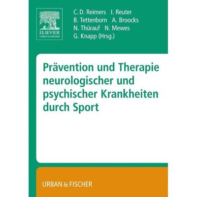 Prävention und Therapie neurologischer und psychischer Krankheiten durch Sport, Taschenbuch von , Urban & Fischer in Elsevier, 978-3-437-31610-4