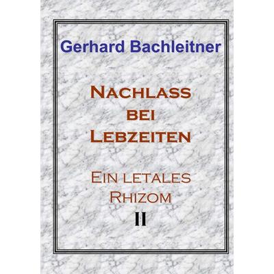 Nachlass bei Lebzeiten, Taschenbuch von Gerhard Bachleitner, BoD – Books on Demand, 978-3-7460-1310-7