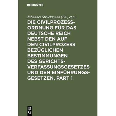 Die Civilprozessordnung für das Deutsche Reich nebst den auf den Civilprozess bezüglichen Bestimmungen des Gerichtsverfassungsgesetzes und den