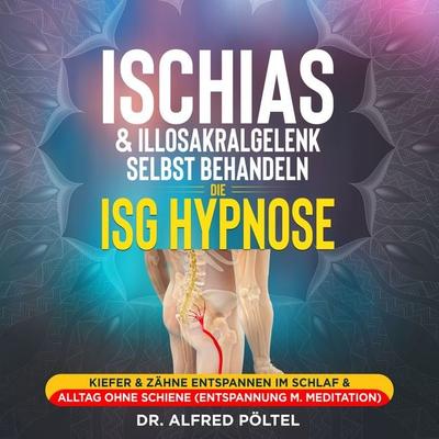 Ischias & Illosakralgelenk selbst behandeln - die ISG Hypnose - Alfred Pöltel, Audio, 9783986467425