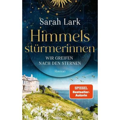 Himmelsstürmerinnen - Wir greifen nach den Sternen, Gebundene Ausgabe von Sarah Lark, Lübbe