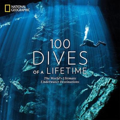 100 Dives of a Lifetime, Gebundene Ausgabe von Carrie Miller, National geographic, 978-1-4262-2007-4
