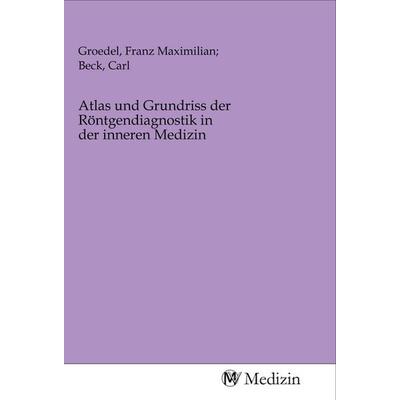 Atlas und Grundriss der Röntgendiagnostik in der inneren Medizin, Taschenbuch von , MV-Medizin, 978-3-96875-322-5