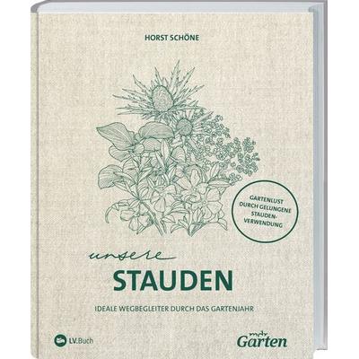 MDR Garten - Unsere Stauden, Gebundene Ausgabe von Horst Schöne, Landwirtschaftsvlg Münster, 978-3-7843-5684-6