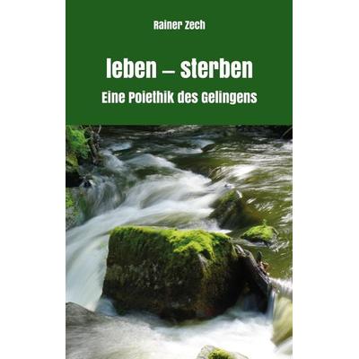 leben - sterben, Taschenbuch von Rainer Zech, Rediroma-Verlag, 978-3-9888571-1-8