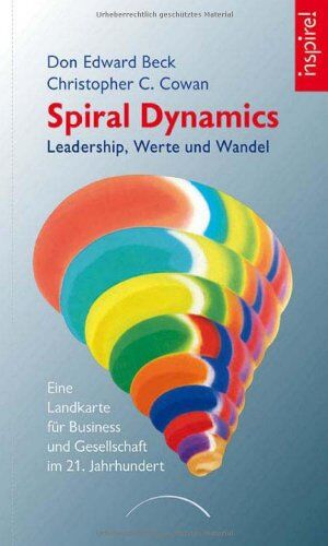 Beck, Don Edward - Spiral Dynamics - Leadership, Werte und Wandel: Eine Landkarte für das Business, Politik und Gesellschaft im 21. Jahrhundert - Preis vom 04.10.2026 03:51:26 h