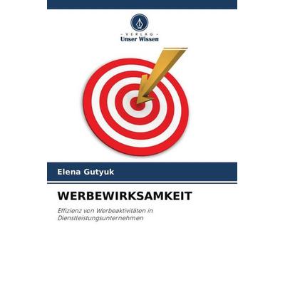 WERBEWIRKSAMKEIT, Taschenbuch von Elena Gutyuk, Verlag Unser Wissen, 978-620-3-20407-0