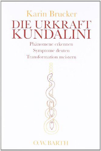 Karin Brucker - Die Urkraft Kundalini: Phänomene erkennen, Symptome deuten, Transformation meistern - Preis vom 11.10.2026 03:10:56 h