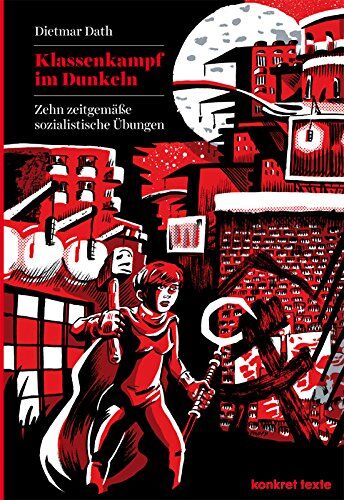 Dietmar Dath - Klassenkampf im Dunkeln: Zehn zeitgemäße sozialistische Übungen - Preis vom 15.10.2026 23:06:25 h