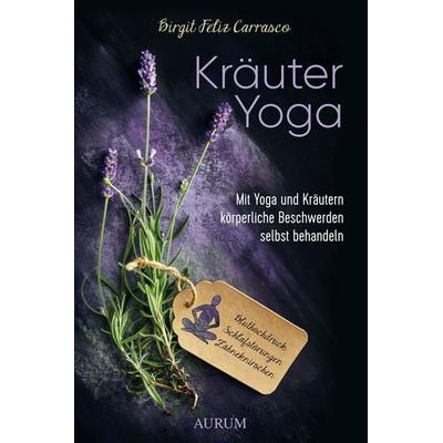 Kräuter Yoga, Taschenbuch von Birgit Feliz Carrasco, Aurum in Kamphausen Media GmbH, 978-3-95883-335-7