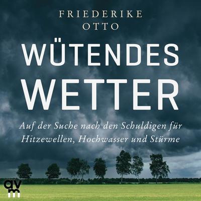 Wütendes Wetter - Friederike Otto, Audio, 9783748400646