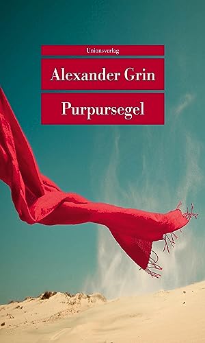 Alexander Grin - Purpursegel: Herausgegeben und mit einem Nachwort von Leonhard Kossuth. Herausgegeben und mit einem Nachwort von Leonhard Kossuth. Erzählung (Unionsverlag Taschenbücher) - Preis vom 30.09.2026 09:01:18 h