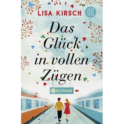 Das Glück in vollen Zügen, Taschenbuch von Lisa Kirsch, Fischer Taschenbuch Verlag
