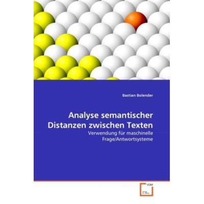 Bolender, B: Analyse semantischer Distanzen zwischen Texten, Taschenbuch von Bastian Bolender, VDM, 978-3-639-34038-9