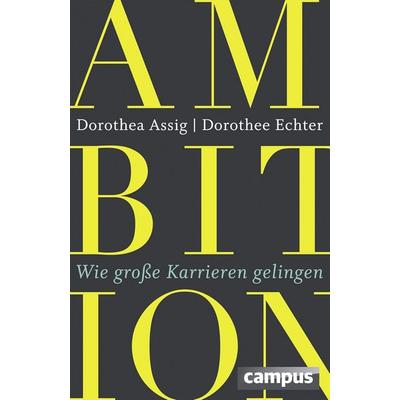 Ambition, Gebundene Ausgabe von Dorothea Assig,Dorothee Echter, Campus