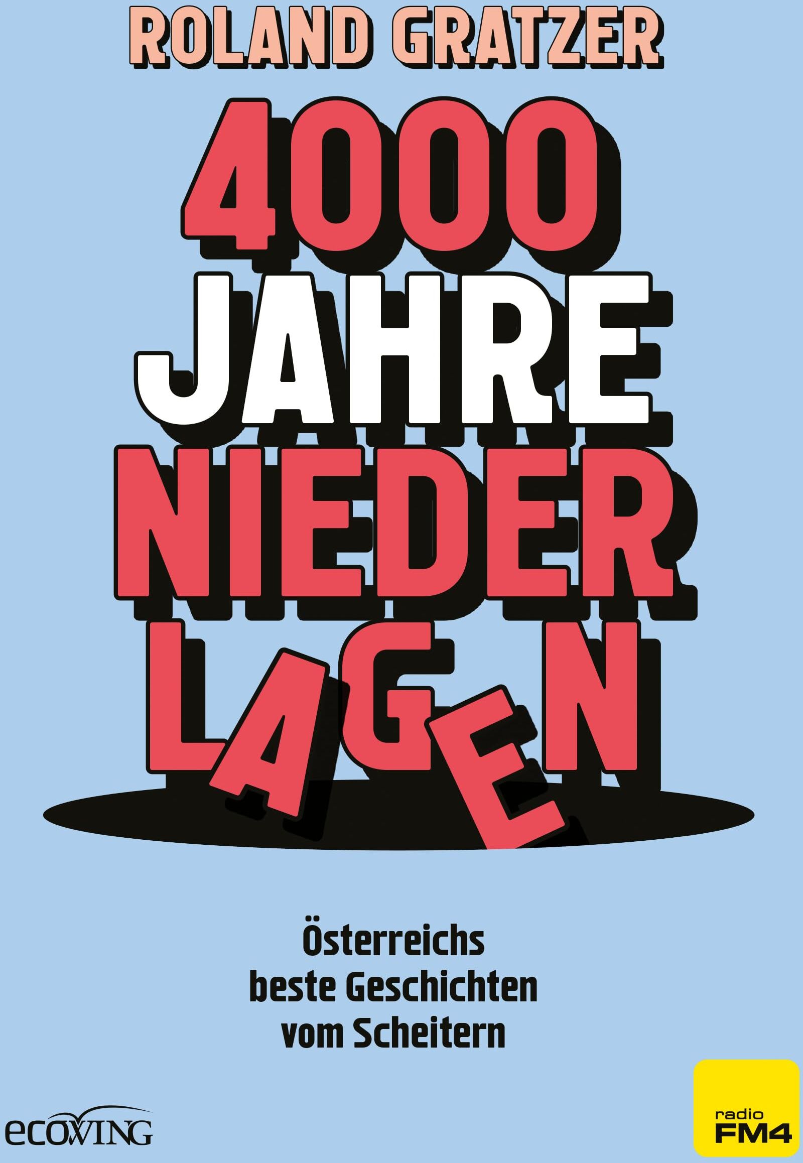 Roland Gratzer - 4000 Jahre Niederlagen: Österreichs beste Geschichten vom Scheitern - Preis vom 02.10.2026 23:42:20 h