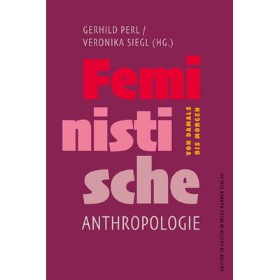 Feministische Anthropologie, Taschenbuch von , Peter Hammer Verlag, 978-3-7795-0823-6