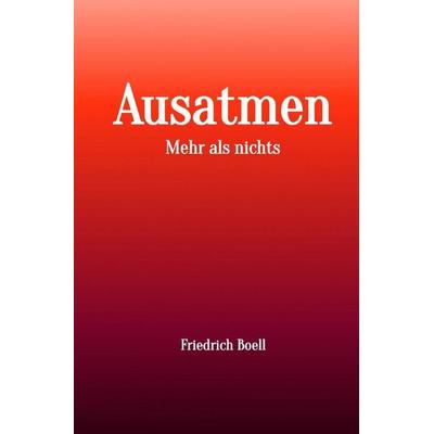 Atmen / Ausatmen, Taschenbuch von Friedrich Boell, Epubli, 978-3-565-42401-6