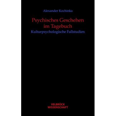 Psychisches Geschehen im Tagebuch, Gebundene Ausgabe von Alexander Kochinka, Velbrück, 978-3-938808-56-6