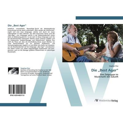 Die 'Best Ager'; Taschenbuch von Stephan Piez, AV Akademikerverlag, 978-3-639-40517-0